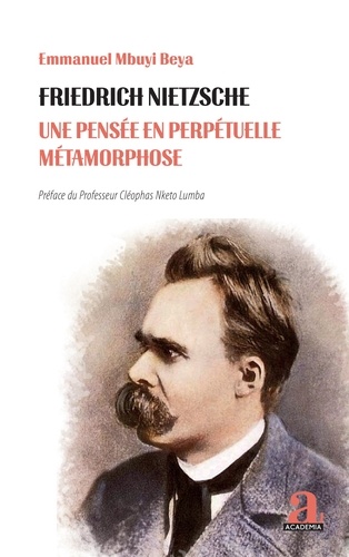 Friedrich Nietzsche. Une pensée en perpétuelle métamorphose