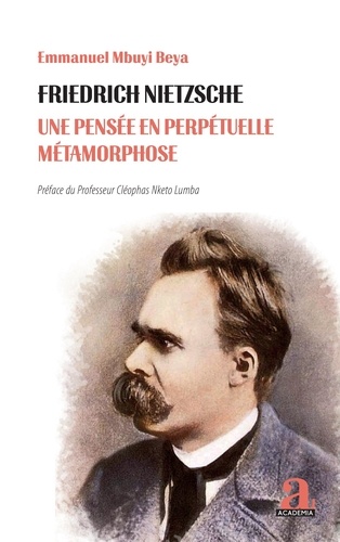 Emmanuel Mbuyi Beya - Friedrich Nietzsche - Une pensée en perpétuelle métamorphose.