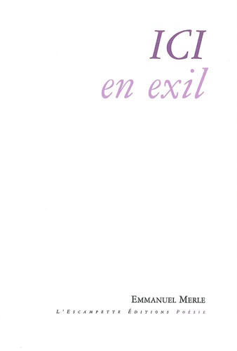 Emmanuel Merle - Ici en exil.