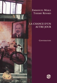 Emmanuel Merle et Thierry Renard - La chance d'un autre jour - Conversation.