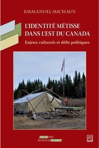 Emmanuel Michaux - La construction de l'identité métisse dans l'est du Canada.