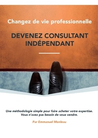 Emmanuel Monleau - Changez de vie professionnelle, devenez consultant indépendant.