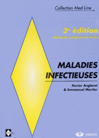 Emmanuel Mortier et Xavier Anglaret - Maladies infectieuses. - 3ème édition.