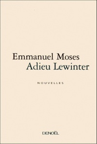 Emmanuel Moses - Adieu Lewinter.