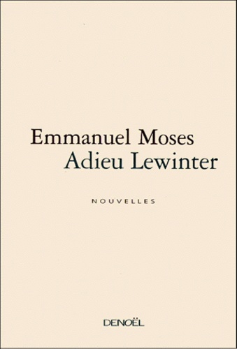 Emmanuel Moses - Adieu Lewinter.