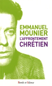 Emmanuel Mounier - L'affrontement chrétien.
