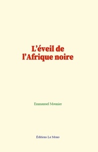 Emmanuel Mounier - L'éveil de l'Afrique noire.