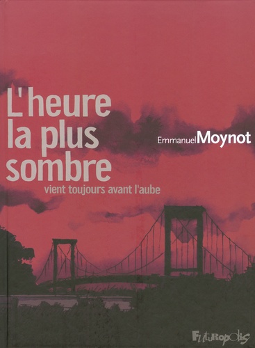 Emmanuel Moynot - L'heure la plus sombre vient toujours avant l'aube.