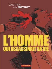 Emmanuel Moynot - L'homme qui assassinait sa vie.