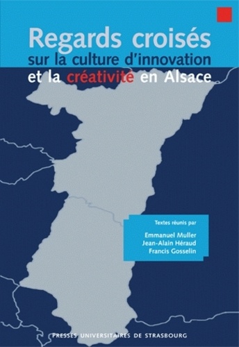 Emmanuel Muller et Jean-Alain Héraud - Regards croisés sur la culture d'innovation et la créativité en Alsace.