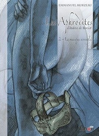 Emmanuel Murzeau - Les Aphrodites Tome 2 : Le masque aveugle.