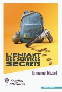 Emmanuel Muzard - L'enfant des services secrets.