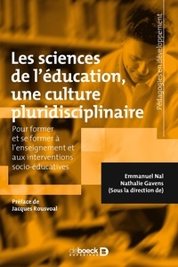 Emmanuel Nal et Nathalie Gavens - Les sciences de l'éducation, une culture pluridisciplinaire : Pour former et se former à l'enseignement et aux interventions socio-éducatives.
