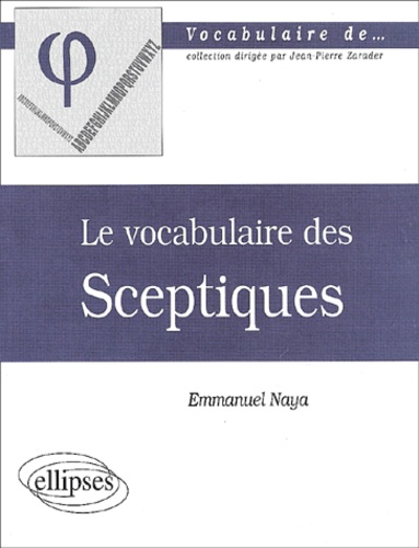 Emmanuel Naya - Le vocabulaire des Sceptiques.