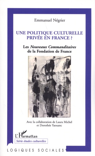 Une politique culturelle privée en France ?. Les nouveaux commanditaires de la Fondation de France (1991-2004)