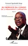 Emmanuel Ngouélondélé Mongo - Au service du Congo - Tome 2, de la résistance à l'opposition.