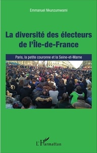 Emmanuel Nkunzumwami - La diversité des électeurs de l'Ile-de-France - Paris, la petite couronne et la Seine-et-Marne.