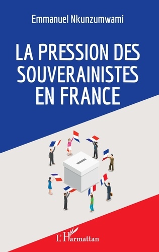 Emmanuel Nkunzumwami - La pression des souverainistes en France.