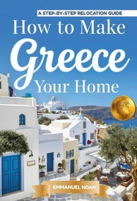 How to Make Greece Your Home: A Step-by-Step Relocation Guide
