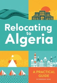 Relocating to Algeria: A Practical Guide