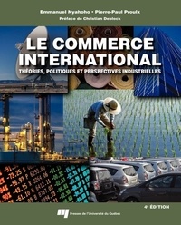 Emmanuel Nyahoho et Pierre-Paul Proulx - Le commerce international - Théories, politiques et perspectives industrielles.