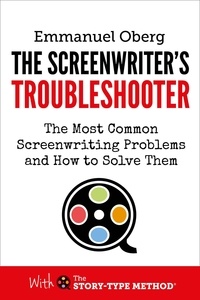  Emmanuel Oberg - The Screenwriter's Troubleshooter: The Most Common Screenwriting Problems and How to Solve Them - With The Story-Type Method, #2.