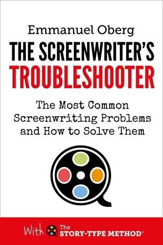  Emmanuel Oberg - The Screenwriter's Troubleshooter: The Most Common Screenwriting Problems and How to Solve Them - With The Story-Type Method, #2.