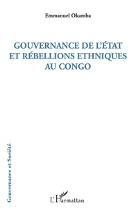 Emmanuel Okamba - Gouvernance de l'Etat et rébellions ethniques au Congo.