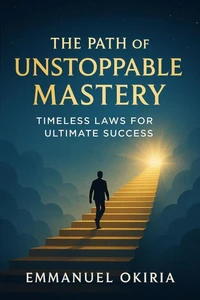 The Path Of Unstoppable Mastery