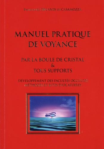 Manuel Pratique De Voyance Par La Boule De De Emmanuel Orlandi Di Casamozza Grand Format Livre Decitre