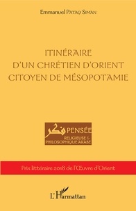 Emmanuel Pataq Siman - Itinéraire d'un chrétien d'Orient citoyen de Mésopotamie.