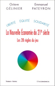 Emmanuel Pateyron et Octave Gélinier - La Nouvelle Economie Du Xxieme Siecle. Les 28 Regles Du Jeu.