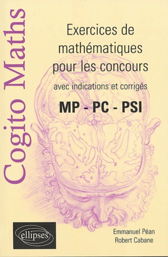Emmanuel Péan et Robert Cabane - Exercices de mathématiques pour les concours - avec indications et corrigés MP - PC - PSI.