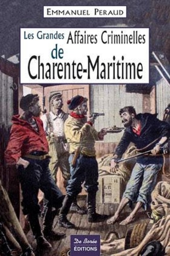 Emmanuel Peraud - Les grandes affaires criminelles de Charente-Maritime.