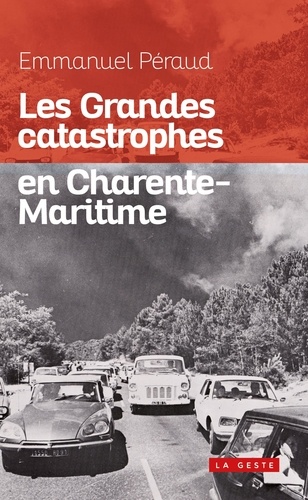 Emmanuel Peraud - Les grandes catastrophes en charente-maritime.