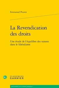 Emmanuel Picavet - La revendication des droits - Une étude de l'équilibre des raisons dans le libéralisme.