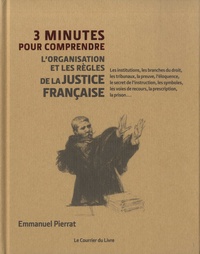 Emmanuel Pierrat - 3 minutes pour comprendre l'organisation et les règles de la justice française.
