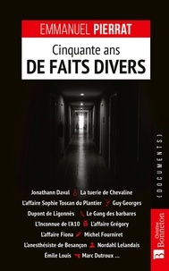 Emmanuel Pierrat - Cinquante ans de faits divers.