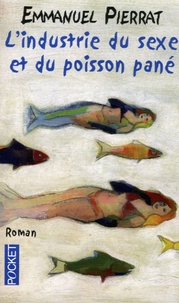 Emmanuel Pierrat - L'industrie du sexe et du poisson pané.