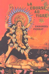 Emmanuel Pierrat - La Course Au Tigre.