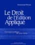 Emmanuel Pierrat - Le Droit De L'Edition Applique. Chroniques Juridiques De Livre-Hebdo.