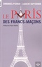Emmanuel Pierrat et Laurent Kupferman - Le Paris des francs-maçons.