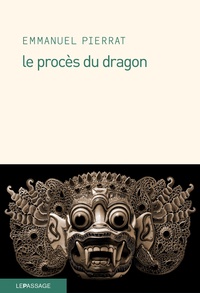 Emmanuel Pierrat - Le procès du dragon.
