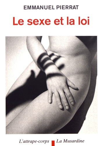 Emmanuel Pierrat - Le sexe et la loi.