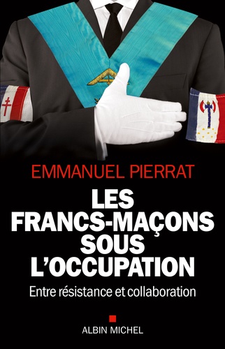 Les francs-maçons sous l'Occupation. Entre résistance et collaboration - Occasion