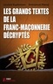 Emmanuel Pierrat et Laurent Kupferman - Les grands textes de la franc-maçonnerie décryptés.