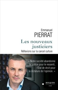 Emmanuel Pierrat - Les nouveaux justiciers - Réflexions sur la cancel culture.