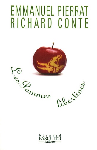 Emmanuel Pierrat et Richard Conte - Les Pommes libertines - Suivi de "Le marquage des pommes, une tradition réinventée".