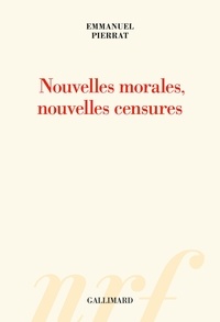 Emmanuel Pierrat - Nouvelles morales, nouvelles censures.