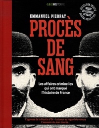 Emmanuel Pierrat - Procès de sang - Les affaires criminelles qui ont marqué l'histoire de France.
